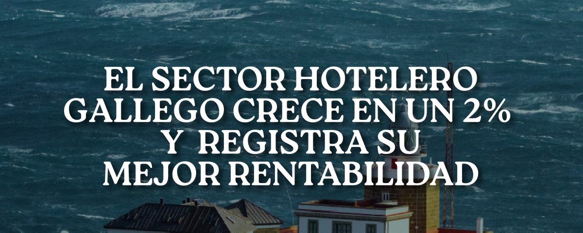 Crecimiento rentabilidad hotelera Galicia 2024