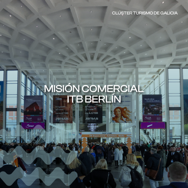 [:es]El Cl&uacute;ster prepara una nueva misi&oacute;n comercial a la feria internacional de turismo ITB Berl&iacute;n 2025O Cl&uacute;ster prepara unha nova misi&oacute;n comercial &aacute; feira internacional de turismo ITB Berl&iacute;n 2025The Cluster prepares a new commercial mission to the international tourism fair ITB Berlin 2025