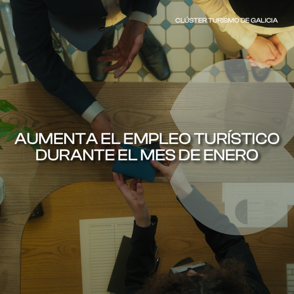 [:es]El empleo turístico en Galicia crece un 2,9% en eneroO emprego turístico en Galicia medra un 2,9% en xaneiroTourism employment in Galicia grows 2.9% in January