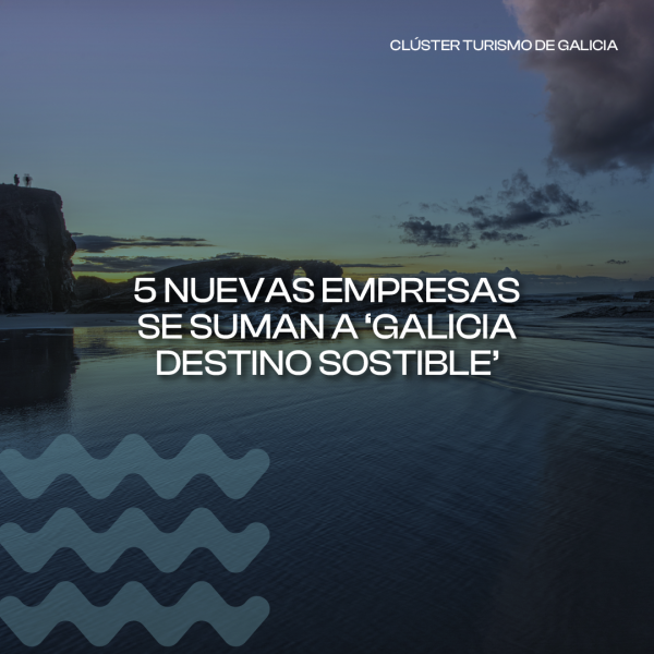 [:es]El Club de Producto “Galicia Destino Sostible” suma cinco nuevas empresasO Club de Produto “Galicia Destino Sostible” suma cinco novas empresasThe "Galicia Sustainable Destination" Product Club adds five new companies