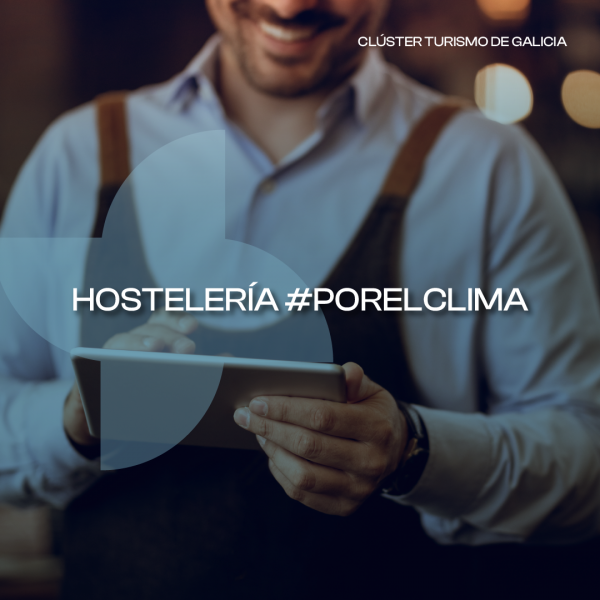 [:es]El Clúster recuerda que los establecimientos hosteleros pueden adherirse a Hostelería #PorElClimaO Clúster lembra que os establecementos hostaleiros poden adherirse a Hostalería #PorElClimaThe Cluster reminds hospitality establishments that they can join the Hosteleria #PorElClima initiative.