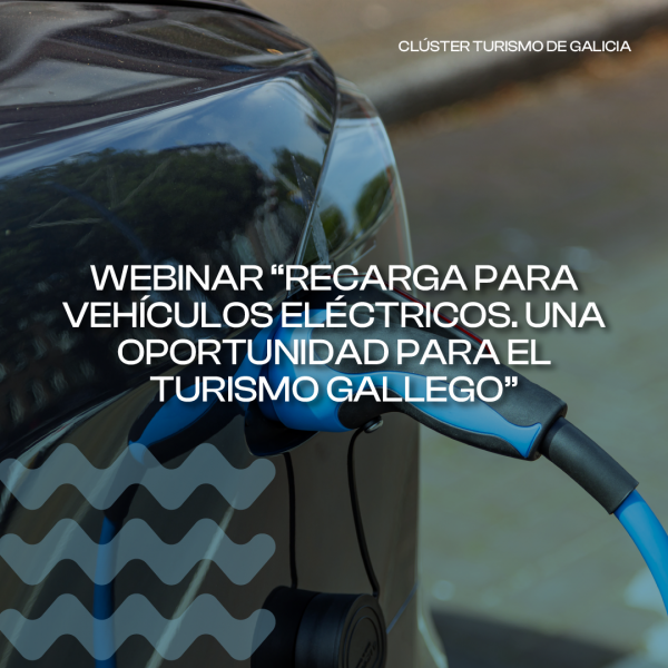 [:es]Clúster y ME Renewing organizan el webinar “Recarga para vehículos eléctricos. Una oportunidad para el turismo gallego”Clúster e ME Renewing organizan o webinar “Recarga para vehículos eléctricos. Unha oportunidade para o turismo galego”Cluster and ME Renewing organize the webinar "Charging for electric vehicles. An opportunity for Galician tourism"
