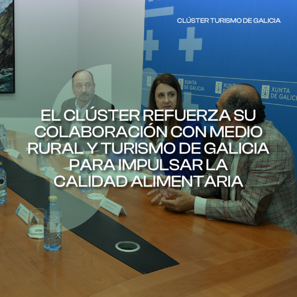 [:es]El Clúster Turismo de Galicia refuerza su colaboración con Medio Rural y Turismo de Galicia para impulsar la calidad alimentariaO Clúster Turismo de Galicia reforza a súa colaboración con Medio Rural e Turismo de Galicia para impulsar a calidade alimentariaThe Galician Tourism Cluster Strengthens its Collaboration with Rural Environment and Tourism of Galicia to Promote Food Quality