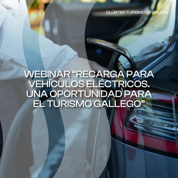 [:es]Última oportunidad para inscribirse en el webinar “Recarga para vehículos eléctricos. Una oportunidad para el turismo gallego”Última oportunidade para inscribirse no webinar “Recarga para vehículos eléctricos. Unha oportunidade para o turismo galego”Last chance to register for the webinar “Electric Vehicle Charging: An Opportunity for Galician Tourism”