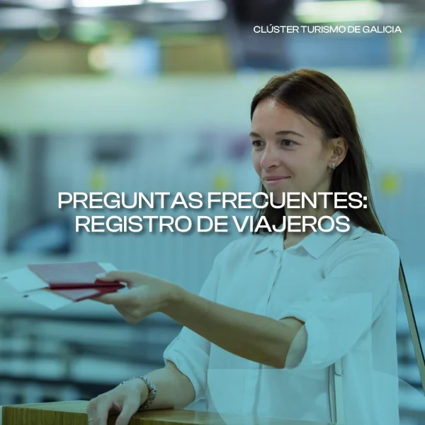 [:es]Preguntas frecuentes: Registro de viajeros y sus implicaciones para alojamientos y agencias de viajesPreguntas frecuentes: Rexistro de viaxeiros e as súas implicacións para aloxamentos e axencias de viaxesPreguntas frecuentes: Registro de viajeros y sus implicaciones para alojamientos y agencias de viajes